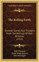 The Rolling Earth: Outdoor Scenes And Thoughts From The Writings Of Walt Whitman (1912)