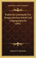Praktische Grammatik Der Neugriechischen Schrift Und Umgangsssprache (1891)