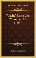 Voltaire's Leben Und Werke, Part 1-2 (1885)