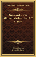 Grammatik Des Altfranzosischen, Part 1-2 (1899)