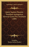 Quinti Septimii Florentis Tertulliani Apologeticus Adversus Gentes Pro Christianis (1889)