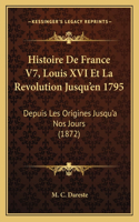 Histoire De France V7, Louis XVI Et La Revolution Jusqu'en 1795