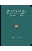 Die Fursorge Fur Die Schulentlassene Jugend (1907)