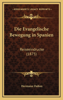Die Evangelische Bewegung in Spanien: Reiseeindrucke (1875)