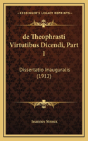 de Theophrasti Virtutibus Dicendi, Part 1: Dissertatio Inauguralis (1912)