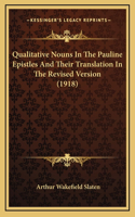 Qualitative Nouns In The Pauline Epistles And Their Translation In The Revised Version (1918)