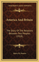 America And Britain: The Story Of The Relations Between Two Peoples (1918)