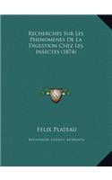 Recherches Sur Les Phenomenes De La Digestion Chez Les Insectes (1874)