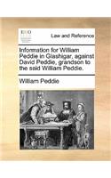 Information for William Peddie in Glashigar, Against David Peddie, Grandson to the Said William Peddie.