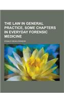The Law in General Practice, Some Chapters in Everyday Forensic Medicine