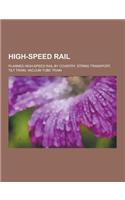 High-Speed Rail: Planned High-Speed Rail by Country, String Transport, Tilt Train, Vacuum Tube Train(English)
