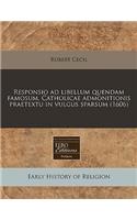 Responsio Ad Libellum Quendam Famosum, Catholicae Admonitionis Praetextu in Vulgus Sparsum (1606)