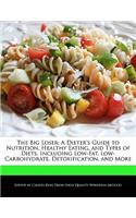 The Big Loser: A Dieter's Guide to Nutrition, Healthy Eating, and Types of Diets, Including Low-Fat, Low-Carbohydrate, Detoxification, and More