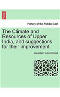 The Climate and Resources of Upper India, and Suggestions for Their Improvement.