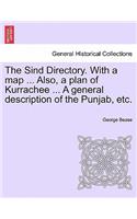 The Sind Directory. with a Map ... Also, a Plan of Kurrachee ... a General Description of the Punjab, Etc.: (English)