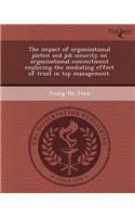 The Impact of Organizational Justice and Job Security on Organizational Commitment Exploring the Mediating Effect of Trust in Top Management