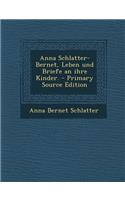 Anna Schlatter-Bernet, Leben Und Briefe an Ihre Kinder.