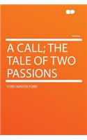 A Call; The Tale of Two Passions