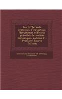 Les Differents Systemes D'Irrigation; Documents Officiels Precedes de Notices Historiques Volume 2 - Primary Source Edition: (French)