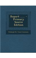 Report ...... - Primary Source Edition: (English)