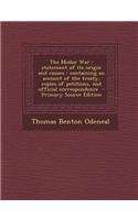 The Modoc War: Statement of Its Origin and Causes: Containing an Account of the Treaty, Copies of Petitions, and Official Corresponde
