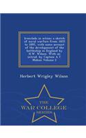 Ironclads in Action; A Sketch of Naval Warfare from 1855 to 1895, with Some Account of the Development of the Battleship in England by H.W. Wilson. with an Introd. by Captain A.T. Mahan Volume 2 - War College Series