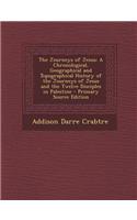 The Journeys of Jesus: A Chronological, Geographical and Topographical History of the Journeys of Jesus and the Twelve Disciples in Palestine