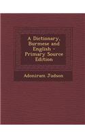 A Dictionary, Burmese and English - Primary Source Edition