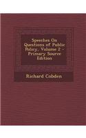 Speeches on Questions of Public Policy, Volume 2