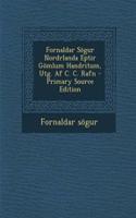 Fornaldar Sogur Nordrlanda Eptir Gomlum Handritum, Utg. AF C. C. Rafn - Primary Source Edition