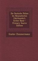 Die Deutsche Polizei Im Neunzehnten Jahrhundert, Erster Band - Primary Source Edition: (German)