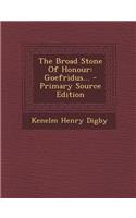 The Broad Stone of Honour: Goefridus... - Primary Source Edition