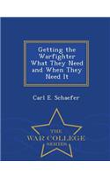 Getting the Warfighter What They Need and When They Need It - War College Series