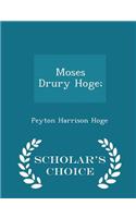 Moses Drury Hoge; - Scholar's Choice Edition