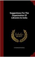 Suggestions for the Organization of Libraries in India