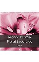 Monochrome - Floral Structures 2017: Colourized Monochrome Floral Structures(Calvendo Nature)