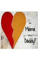 But Mama Where's Daddy