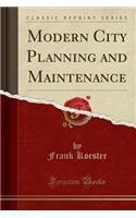 Modern City Planning and Maintenance (Classic Reprint)