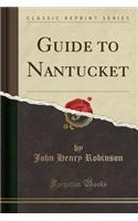 Guide to Nantucket (Classic Reprint)
