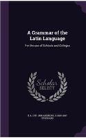 A Grammar of the Latin Language