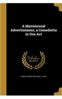 Matrimonial Advertisement, a Comedietta in One Act