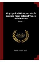 Biographical History of North Carolina from Colonial Times to the Present; Volume 4