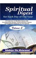 Spiritual Digest for Each Day of the Year (A Collection of 366 Bible Verses, with Corresponding Quotes, Prayers/Actions, Hymns and Suggested Weblinks for the Hymns) Volume Three