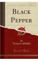Black Pepper (Classic Reprint)
