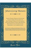 Johann George Hamanns Poetisches Lexicon Oder, NÃ¼tzlicher Und Brauchbarer Vorrath Von Allerhand Poetischen Redens-Arten, BeywÃ¶rtern, Beschreibungen, Scharfsinnigen Gedancken Und AusdrÃ¼ckungen: Nebst Einer Kurtzen ErklÃ¤rung Der Mythologischen Na: Nebst Einer Kurtzen ErklÃ¤rung Der Mythologischen Nahmen, a