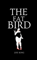 The Fat Bird