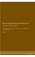 Reversing Striae Gravidarum: As God Intended The Raw Vegan Plant-Based Detoxification & Regeneration Workbook for Healing Patients. Volume 1