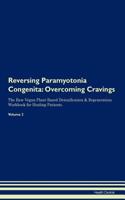 Reversing Paramyotonia Congenita: Overcoming Cravings The Raw Vegan Plant-Based Detoxification & Regeneration Workbook for Healing Patients.Volume 3
