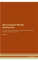 Reversing Dry Mouth: Deficiencies The Raw Vegan Plant-Based Detoxification & Regeneration Workbook for Healing Patients. Volume 4