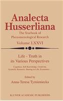 Life Truth in its Various Perspectives: Cognition, Self-Knowledge, Creativity, Scientific Research, Sharing-in-Life, Economics…(76 Analecta Husserliana)